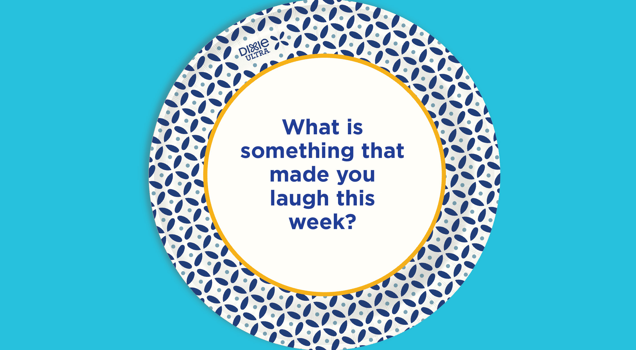 What Is Something That Made You Laugh This Week Written On Dixie Ultra Paper Plate.