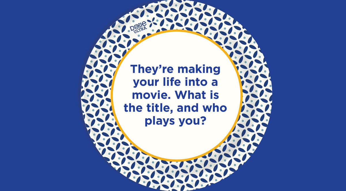 They're Making Your Life Into A Movie. What Is The Title, And Who Plays You Written On Dixie Ultra Paper Plate.
